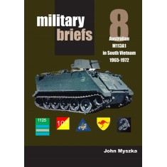 Military Briefs Vol.8 Australian M113A1s in South Vietnam 1965-72 (John Myszka)