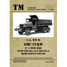 WWII Vehicles Technical Manual Vol.19 US GMC CCKW 2.5ton 6x6 Dump, Gun, Bomb Trucks