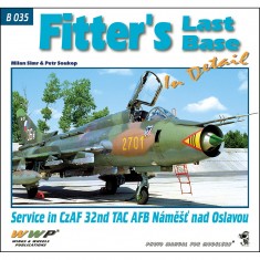 Fitter's Last Base - CzAF 32nd TAC AFB Namest nad Oslavou 1994-2003 (168 Pages)