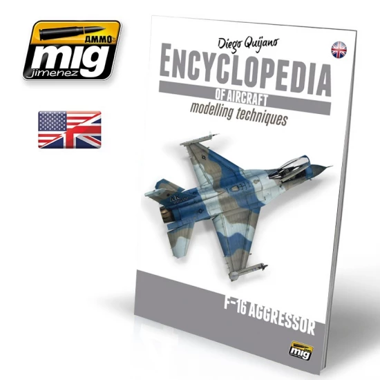 Encyclopedia of Aircraft Modelling Techniques - Vol.6 - F16 Aggressor (English)