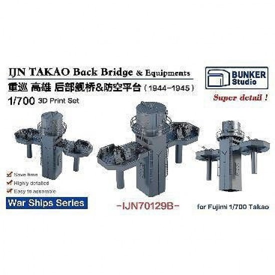 1/700 IJN TAKAO Back Bridge and Equipments 1944-45 for Fujimi kits
