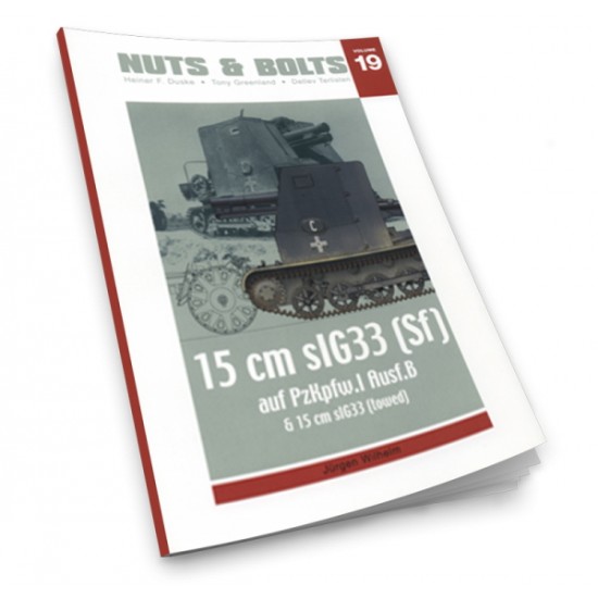 Nuts & Bolts Vol.19 - SdKfz.101 15cm sIG33 (Sf) on PzKpfw.I Ausf.B (160 pages)