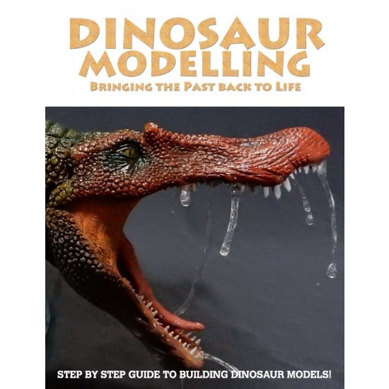 Dinosaur Modelling - Bringing the Past Back to Life (Over 96 Pages, English)