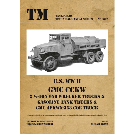 WWII Vehicles Technical Manual Vol.27 US GMC: Wrecker, Tank Gasoline, AFKWX-353 CoE