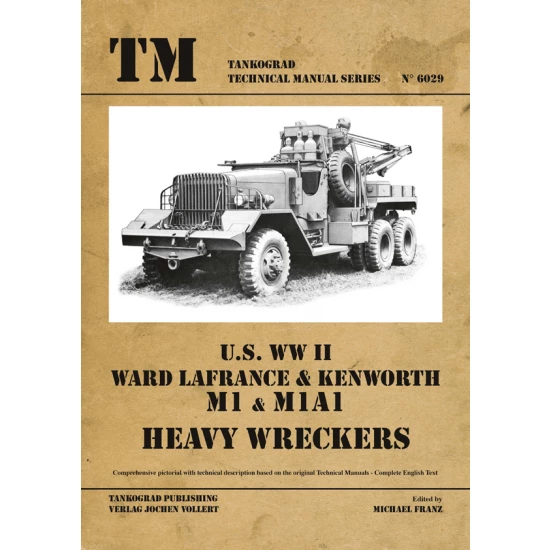 WWII Vehicles Technical Manual Vol.29 US Ward LaFrance/Kenworth M1/M1A1 Heavy Wreckers
